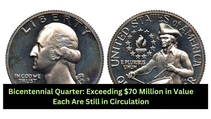 Bicentennial Quarter: Exceeding $70 Million in Value Each Are Still in Circulation